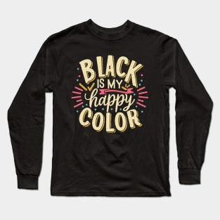 Black is My Happy Color, Black Lovers Long Sleeve T-Shirt